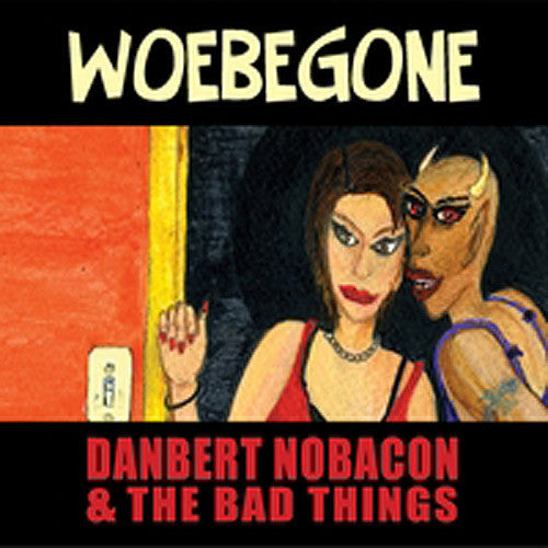 Danbert Nobacon and The Bad Things Woebegone - compact disc