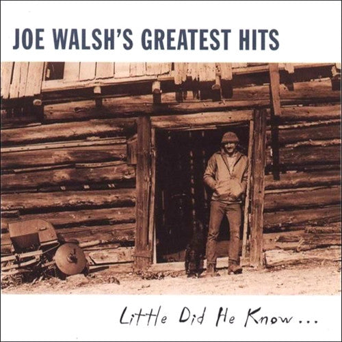 Joe Walsh Little Did He Know Joe Walsh's Greatest Hits - compact disc