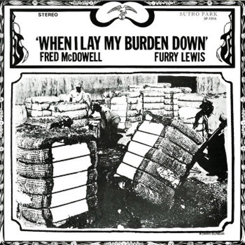 Mississippi Fred McDowell Furry Lewis When I Lay My Burden Down - vinyl LP