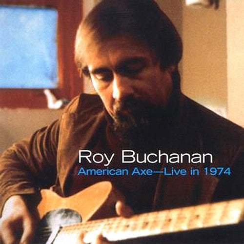 Roy Buchanan American Axe: Live in 1974 - compact disc