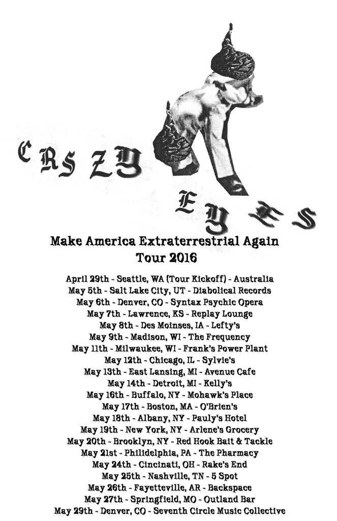 Crazy Eyes Make America Extraterrestrial Again Tour 2016