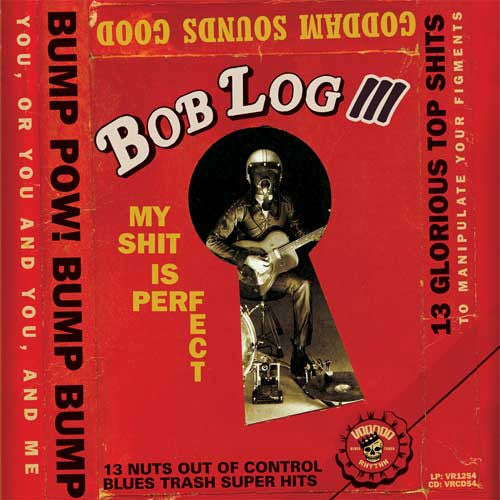 Bob Log III My Shit Is Perfect - vinyl LP