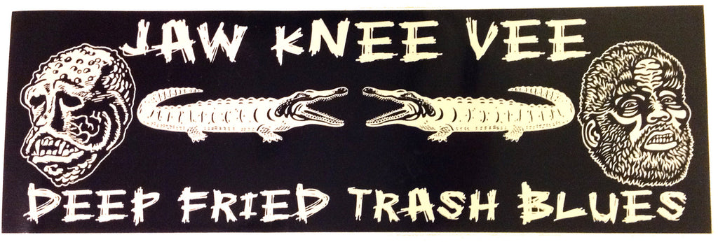 Jaw Knee Vee Deep Fried Trash Blues bumper sticker