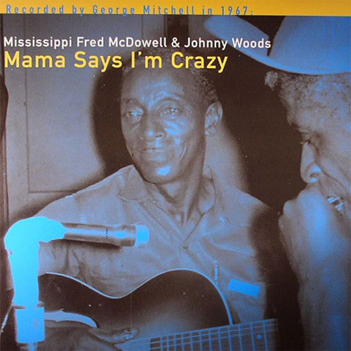 Mississippi Fred McDowell & Johnny Woods Mama Says I'm Crazy - vinyl LP