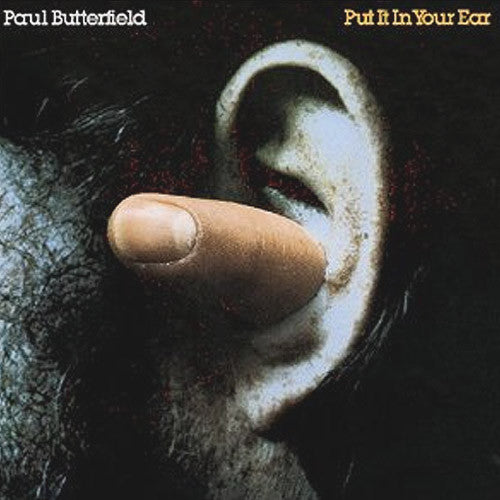 Paul Butterfield Put It In Your Ear - vinyl LP