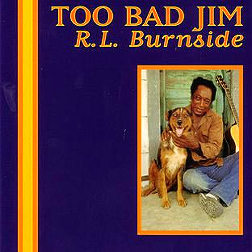 RL Burnside Too Bad Jim - vinyl LP
