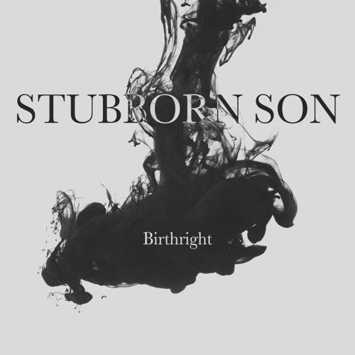 Stubborn Son Birthright - compact disc