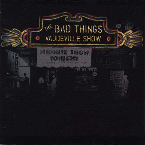 The Bad Things Vaudeville Show - compact disc