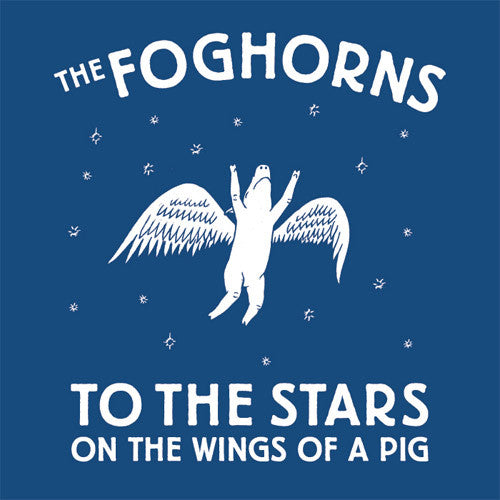 The Foghorns To The Stars On The Wings Of A Pig - vinyl LP