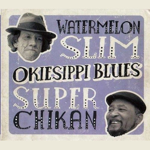 Watermelon Slim & Super Chikan Okiesippi Blues - compact disc